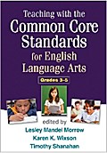 Teaching with the Common Core Standards for English Language Arts, Grades 3-5