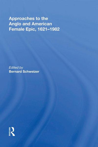 Approaches to the Anglo and American Female Epic, 1621-1982