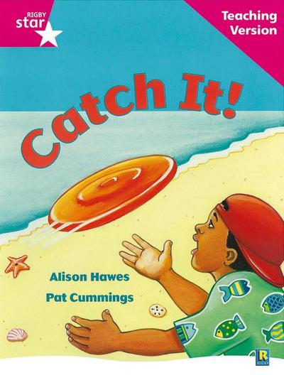 Rigby Star Guided Reading Pink Level: Catch It! Teaching Version