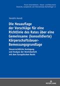Die Neuauflage der Vorschläge für eine Richtlinie des Rates über eine Gemeinsame (konsolidierte) Körperschaftsteuer-Bemessungsgrundlage