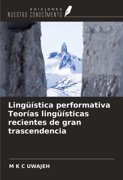 Lingüística performativa Teorías lingüísticas recientes de gran trascendencia