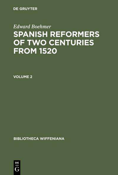 Edward Boehmer: Spanish Reformers of Two Centuries from 1520. Volume 2