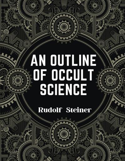 Rudolf Steiner: Outline of Occult Science