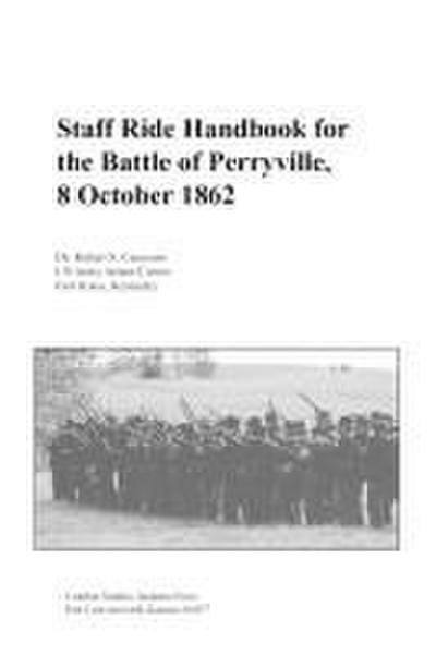 Staff Ride Handbook for the Battle of Perryville, 8th October , 1862