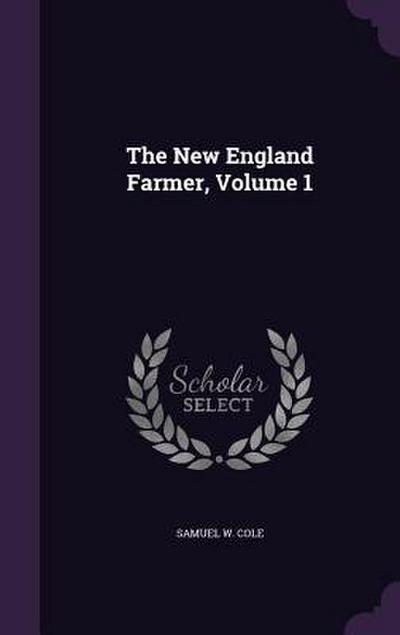 The New England Farmer, Volume 1