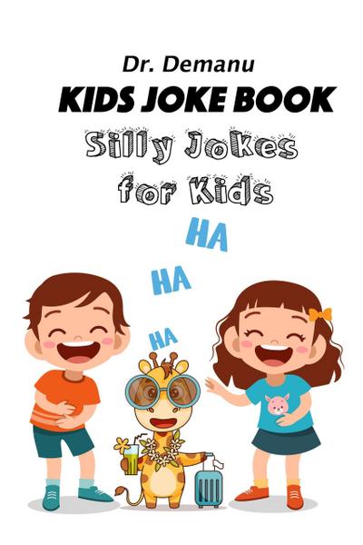 Kids Joke Book -Silly Jokes For Kids (Kids Joke Book Ages 9-12, #3)