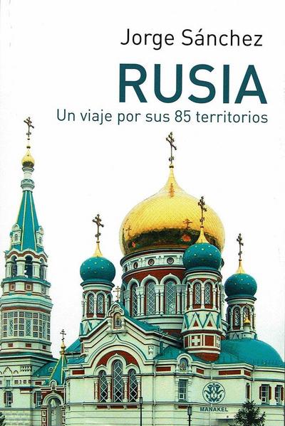 Rusia : un viaje por sus 85 territorios