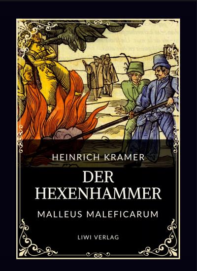 Heinrich Kramer: Der Hexenhammer (Malleus Maleficarum)