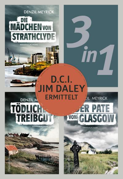 D.C.I. Jim Daley ermittelt: Die Mädchen von Strathclyde / Tödliches Treibgut / Der Pate von Glasgow (3in1)
