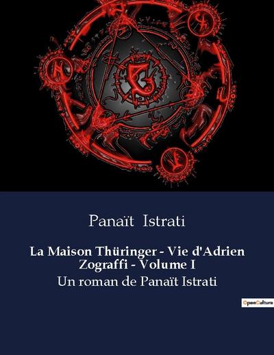 La Maison Thüringer - Vie d’Adrien Zograffi - Volume I