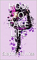 How to Face Life