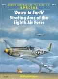 ’Down to Earth’ Strafing Aces of the Eighth Air Force