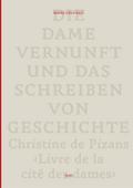 Die Dame Vernunft und das Schreiben von Geschichte / Lady Reason and the Writing of History