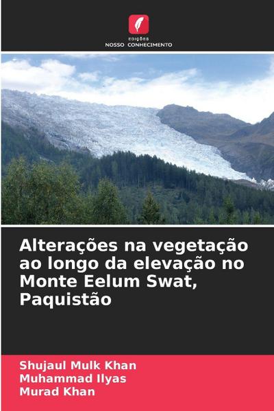 Alterações na vegetação ao longo da elevação no Monte Eelum Swat, Paquistão