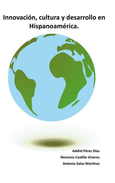 Innovación, cultura y desarrollo en Hispanoamérica.