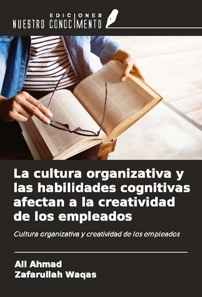 La cultura organizativa y las habilidades cognitivas afectan a la creatividad de los empleados