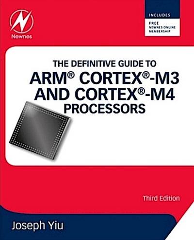The Definitive Guide to ARM (R) Cortex (R)-M3 and Cortex (R)-M4 Processors