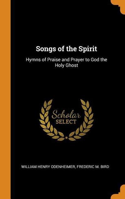 Songs of the Spirit: Hymns of Praise and Prayer to God the Holy Ghost