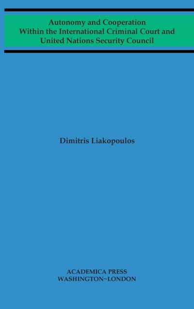 Autonomy and cooperation within the International Criminal Court and United Nations Security Council