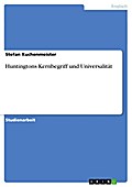 Huntingtons Kernbegriff und Universalität - Stefan Kuchenmeister