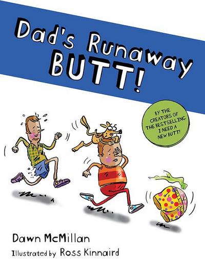 Dad’s Runaway Butt!