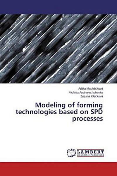Modeling of forming technologies based on SPD processes
