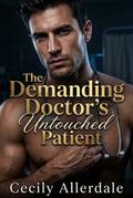 The Demanding Doctor’s Untouched Patient