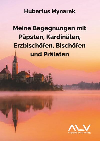 Mynarek, H: Meine Begegnungen mit Päpsten, Kardinälen, Erzbi
