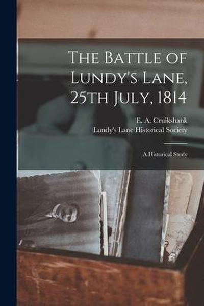 The Battle of Lundy’s Lane, 25th July, 1814 [microform]: a Historical Study