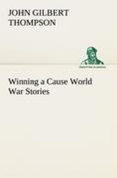 Winning a Cause World War Stories