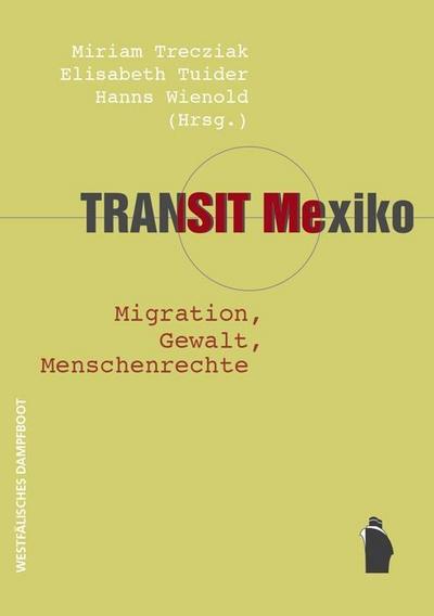 Transit Mexiko: Migration, Gewalt, Menschenrechte