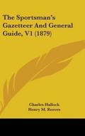 The Sportsman’s Gazetteer And General Guide, V1 (1879)