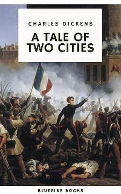 A Tale of Two Cities: A Timeless Tale of Love, Sacrifice, and Revolution