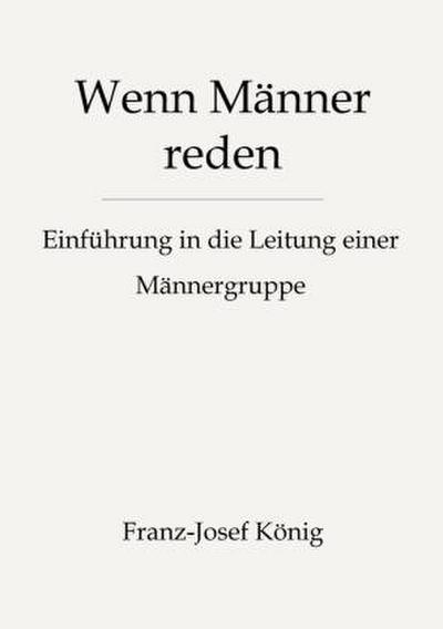 Wenn Männer reden - Gründung einer Männergruppe