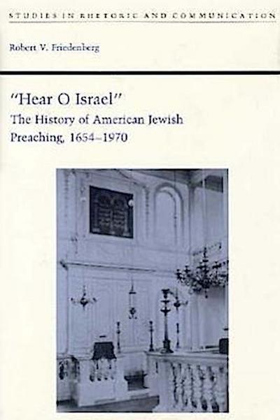 Hear O Israel: The History of American Jewish Preaching, 1654-1970