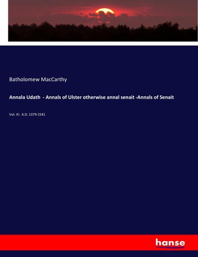 Annala Udath  - Annals of Ulster otherwise annal senait -Annals of Senait
