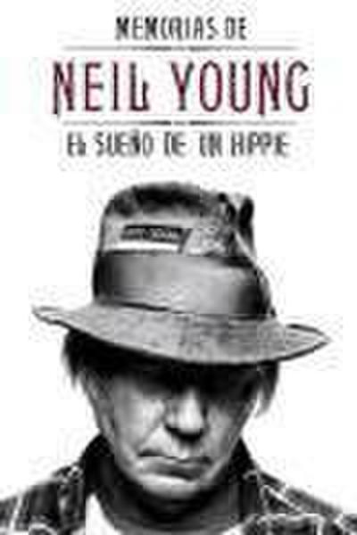 Young, N: Memorias de Neil Young : el sueño de un hippie