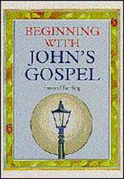 Beginning with John’s Gospel
