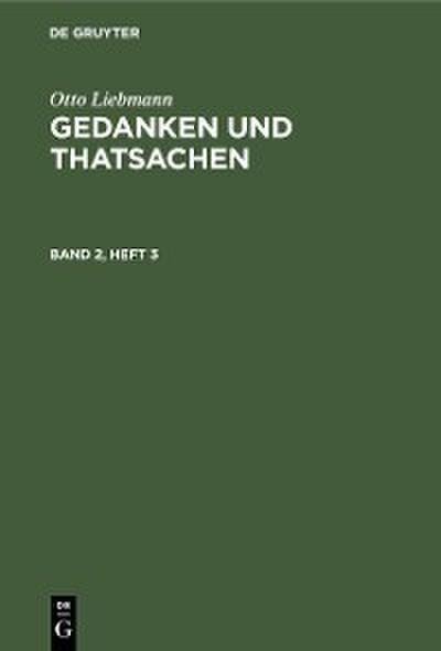 Otto Liebmann: Gedanken und Thatsachen. Band 2, Heft 3
