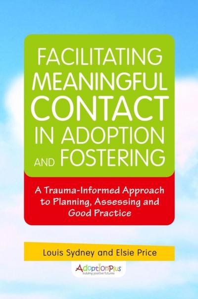 Facilitating Meaningful Contact in Adoption and Fostering