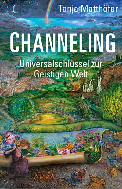 CHANNELING. Universalschlüssel zur Geistigen Welt