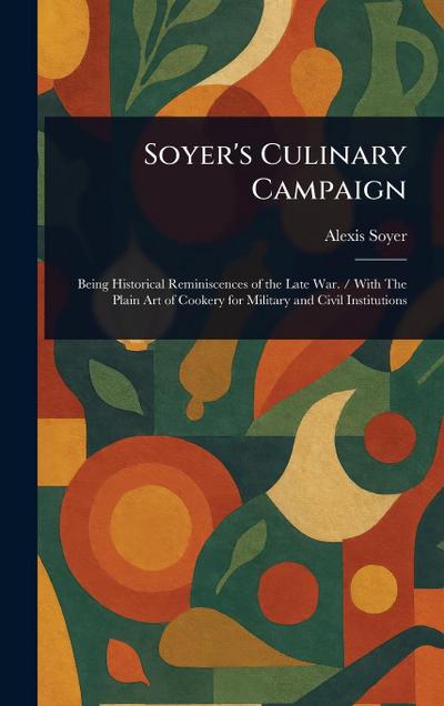 Soyer’s Culinary Campaign