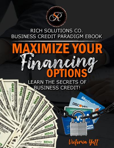 Maximize Your Financing Options (BUSINESS CREDIT PARADIGM)