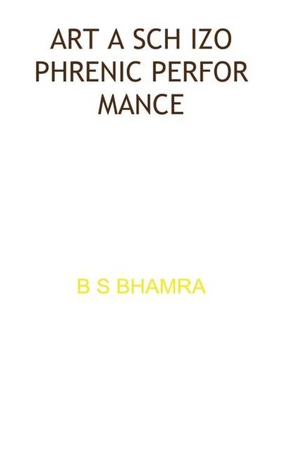 Art a Schizophrenic Performance