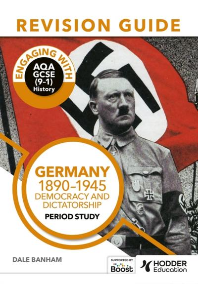 Engaging with AQA GCSE (9 1) History Revision Guide: Germany, 1890 1945: Democracy and dictatorship