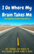 I Go Where My Brain Takes Me (And Sometimes It Doesn’t Take Me Far)