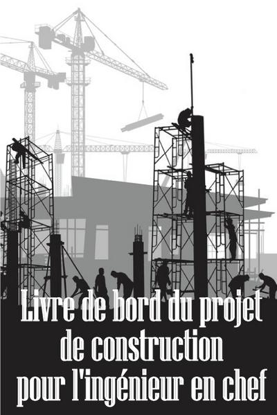 Livre de bord du projet de construction pour l’ingénieur en chef