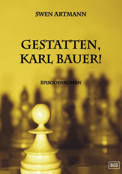 Gestatten, Karl Bauer!