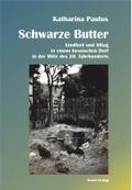Schwarze Butter: Kindheit und Alltag in einem hessischen Dorf in der Mitte des 20. Jahrhunderts