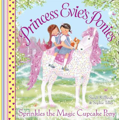 Princess Evie’s Ponies: Sprinkles the Magic Cupcake Pony